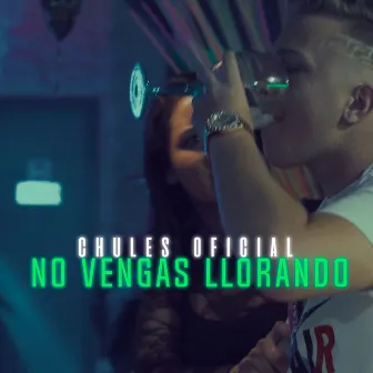 No Vengas Llorando by Chules Oficial