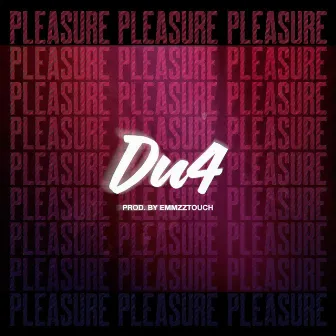 Pleasure by DU4