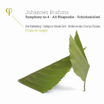 Brahms: Symphony No. 4, Op. 98, Alt-Rhapsodie, Op. 53 & Schicksalslied, Op. 54 by Orchestre des Champs-Élysées