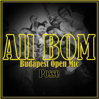 All BOM Budapest Open Mic Posse by D.T.FRANCY