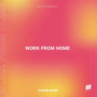 Work from Home by Karim Naas