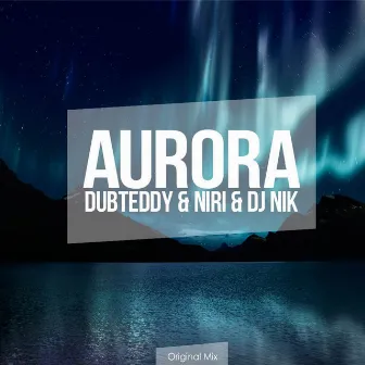 Aurora (Original Mix) by DubTeddy