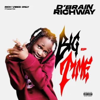 BIG TIME by D’brain Richway