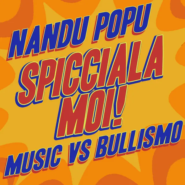 Spicciala moi (Music vs. Bullismo)