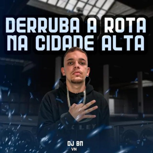 Derruba a Rota / Na Cidade Alta (feat. VN)