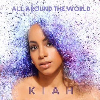 All Around the World by Kiah