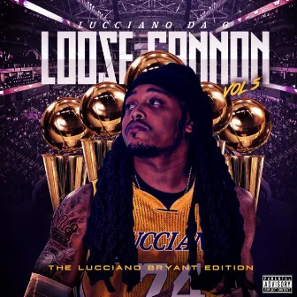 Loose Cannon, Vol. 5: The Lucciano Bryant Edition by Lucciano Da G