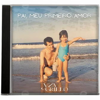 Pai, Meu Primeiro Amor by Yza Grillo