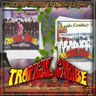 Tocando Cumbias En Masivo Grupero by Tropical Caribe