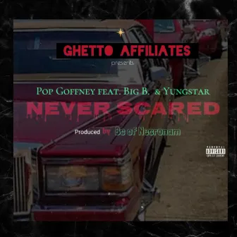 NEVER SCARED by Pop Goffney