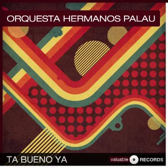 Ta Bueno Ya by Orquesta Hermanos Palau