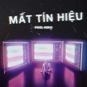 Mất Tín Hiệu by Pixel Neko