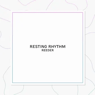 Resting Rhythm by Reeder