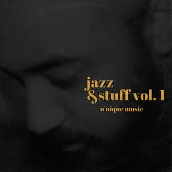 Jazz & Stuff, Vol. 1 by U'nique Music