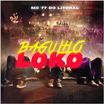 Bagulho Loko by MC 77 DO LITORAL