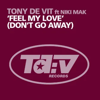 Feel My Love (Don’t Go Away) by Niki Mak