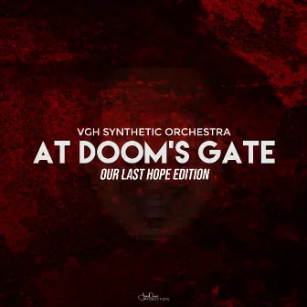 At Doom's Gate (Our Last Hope Edition) by VGH Synthetic Orchestra