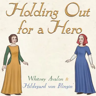 Holding Out for a Hero (Medieval Bardcore Style) by Whitney Avalon