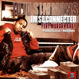 Jo Jo Simmons Feat. Murdah Baby - So Connected (Radio) Prod By Dj Lazy K.mp3 by Jojo Simmons