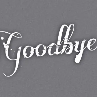 Goodbye by 