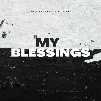 My Blessings (Radio Edit) by Jace the Small City Giant