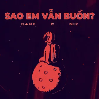 Sao Em Vẫn Buồn? by Dane