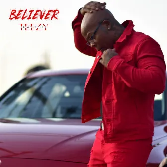 Believer by Teezy From The Clair