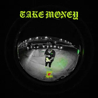 Take Money by BabyBoySlimee