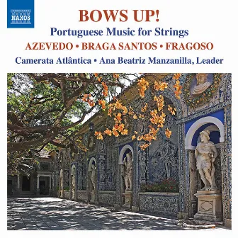 Bows Up!: Portuguese Music for Strings by Camerata Atlântica