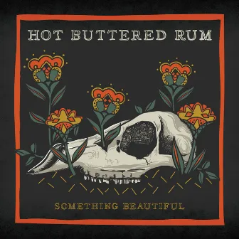 Something Beautiful by Hot Buttered Rum