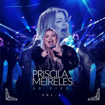 Priscila Meireles Ao Vivo, Vol. 3 (Live) by Priscila Meireles