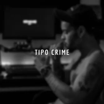 Tipo Crime by Telles