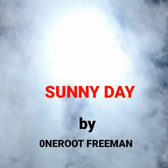 SUNNY DAY (Radio Edit) by Oneroot Freeman