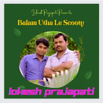 Balam Utha Le Scooty by Lokesh Prajapati