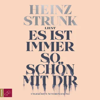 Es ist immer so schön mit dir (Ungekürzt) by Heinz Strunk