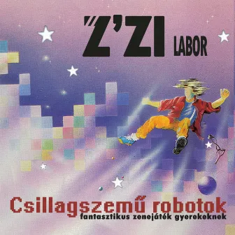 Csillagszemű Robotok (Fantasztikus Zenejáték Gyerekeknek) by Z'Zi Labor