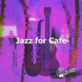 Jazz for Cafe by Classic Jazz Chill