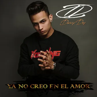 Ya No Creo en el Amor by Danny Day