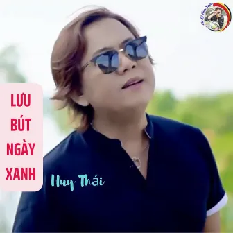 Lưu Bút Ngày Xanh by Huy Thái