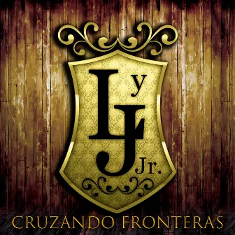 Cruzando Fronteras by Luis y Julián Jr.