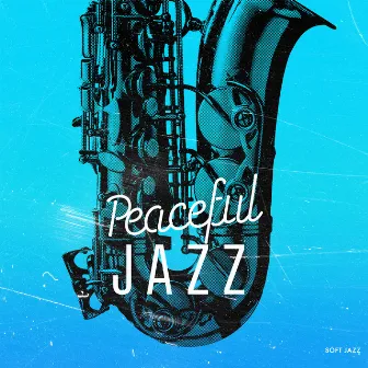 Peaceful Jazz by Soft Jazz