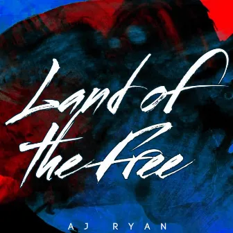 Land of the Free by AJ Ryan