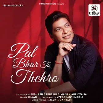 Pal Bhar To Thehro by Shaan