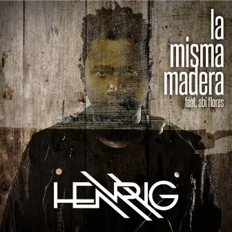 LA MISMA MADERA by Henry G