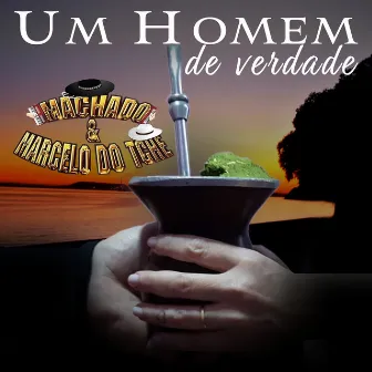 Um Homem de Verdade by Machado & Marcelo do Tche