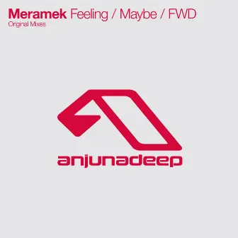 Feeling / Maybe / FWD by Meramek