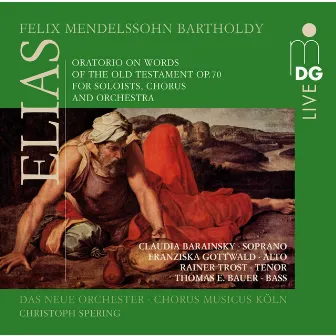 Mendelssohn: Elias, Op. 70 MWV A 25 by Chorus Musicus Köln