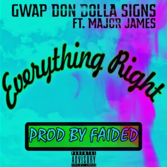 Everything Right by Gwap Don Dolla Signs