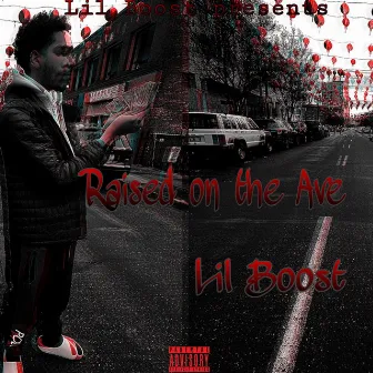 Raised on the Ave by Lil Boost