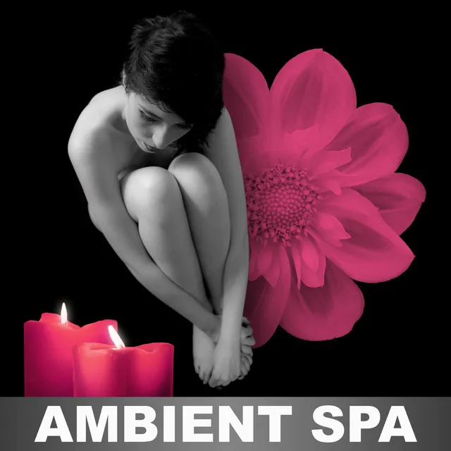 Ambient Spa – Amazing Sounds during Spa Day, Beauty Hotel Background Music